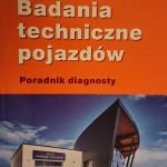 BADANIA TECHNICZNE POJAZDÓW. PORADNIK DIAGNOSTY